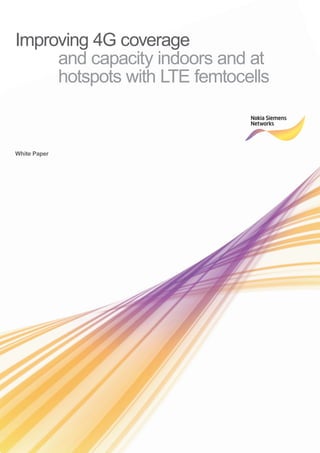Improving 4G coverage
			 and capacity indoors and at
			 hotspots with LTE femtocells
White Paper
 