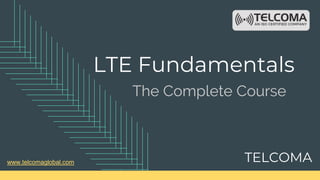 LTE Fundamentals Training and Certification by TELCOMA Global | PPTX