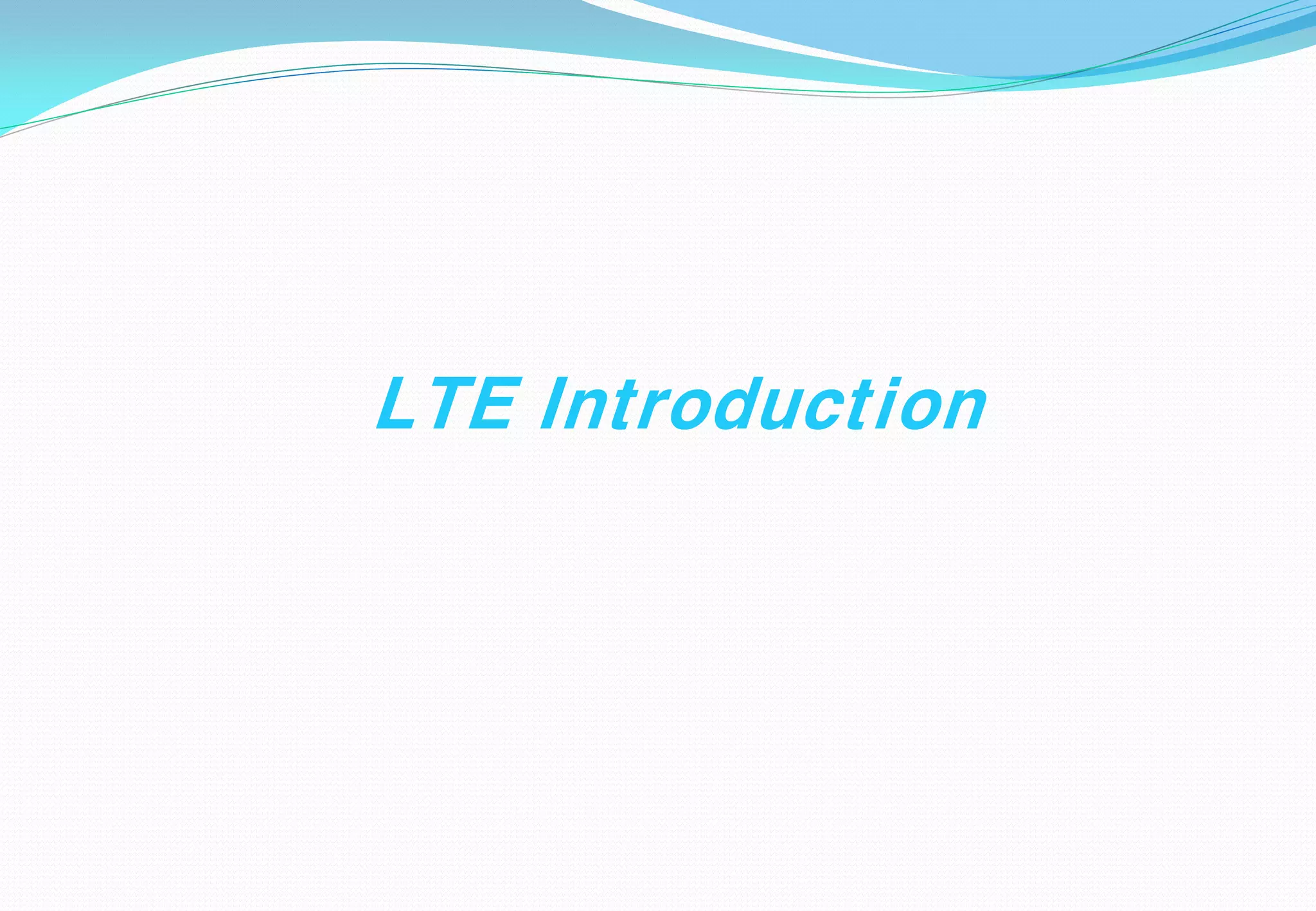 LTE Introduction
 