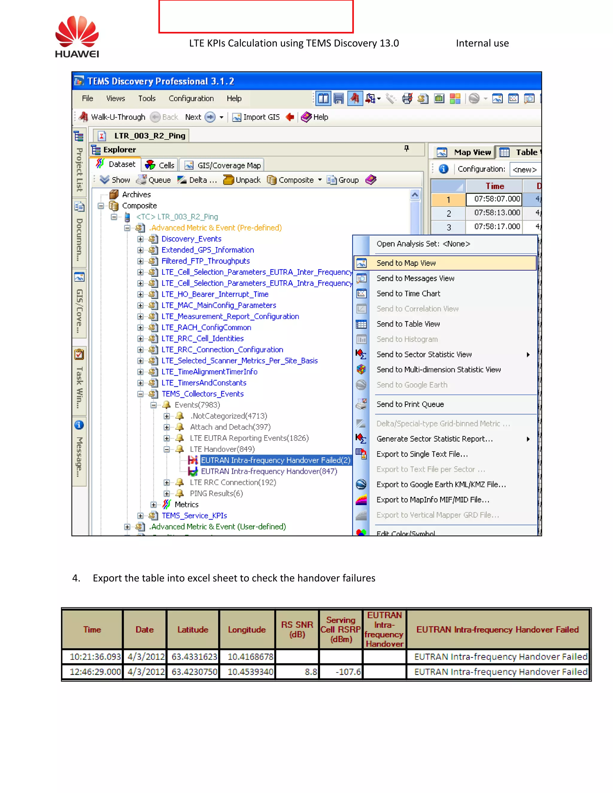 LTE KPIs Calculation using TEMS Discovery 13.0 Internal use
4. Export the table into excel sheet to check the handover failures
 