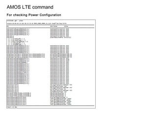 AMOS LTE command
For checking Power Configuration
 