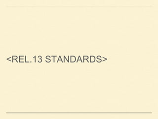 <REL.13 STANDARDS>
 