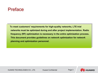 HUAWEI TECHNOLOGIES CO., LTD. Huawei Confidential Page 3
Preface
To meet customers' requirements for high-quality networks...