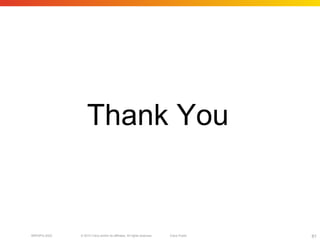 © 2010 Cisco and/or its affiliates. All rights reserved. Cisco PublicBRKSPG-2022 81
Thank You
 