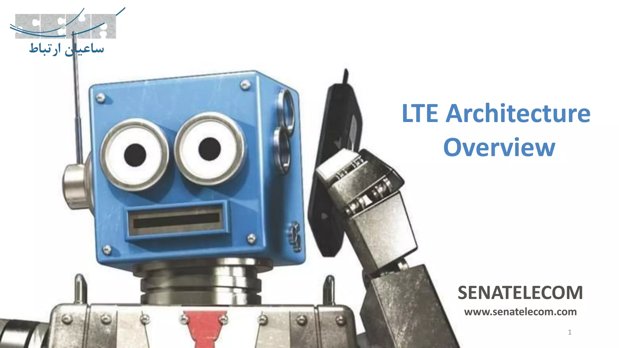 SENATELECOM
www.senatelecom.com
1
LTE Architecture
Overview
 