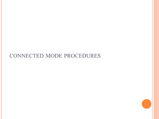 CONNECTED MODE PROCEDURES
 