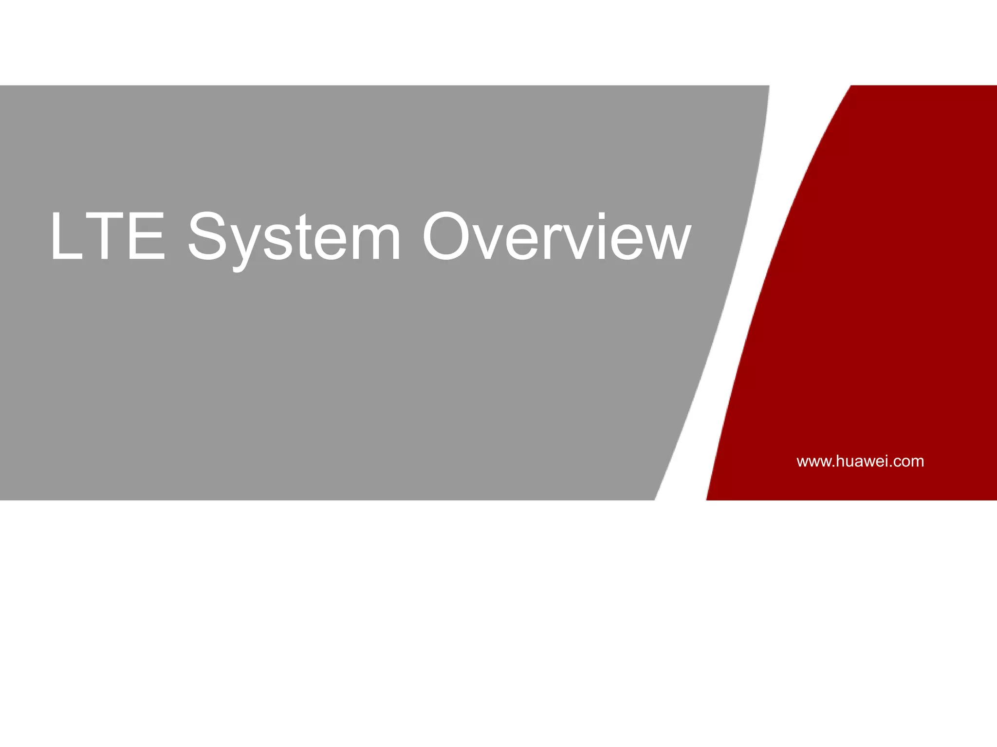 www.huawei.com
LTE System Overview
 