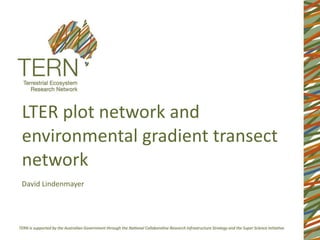 LTER plot network and environmental gradient transect network David Lindenmayer 
