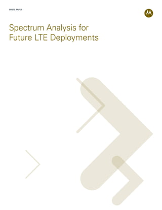 WHITE PAPER




Spectrum Analysis for
Future LTE Deployments
 