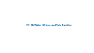 LTE: RRC States (UE States and State Transition)
 