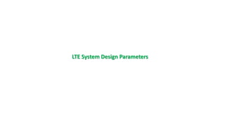 LTE System Design Parameters
 