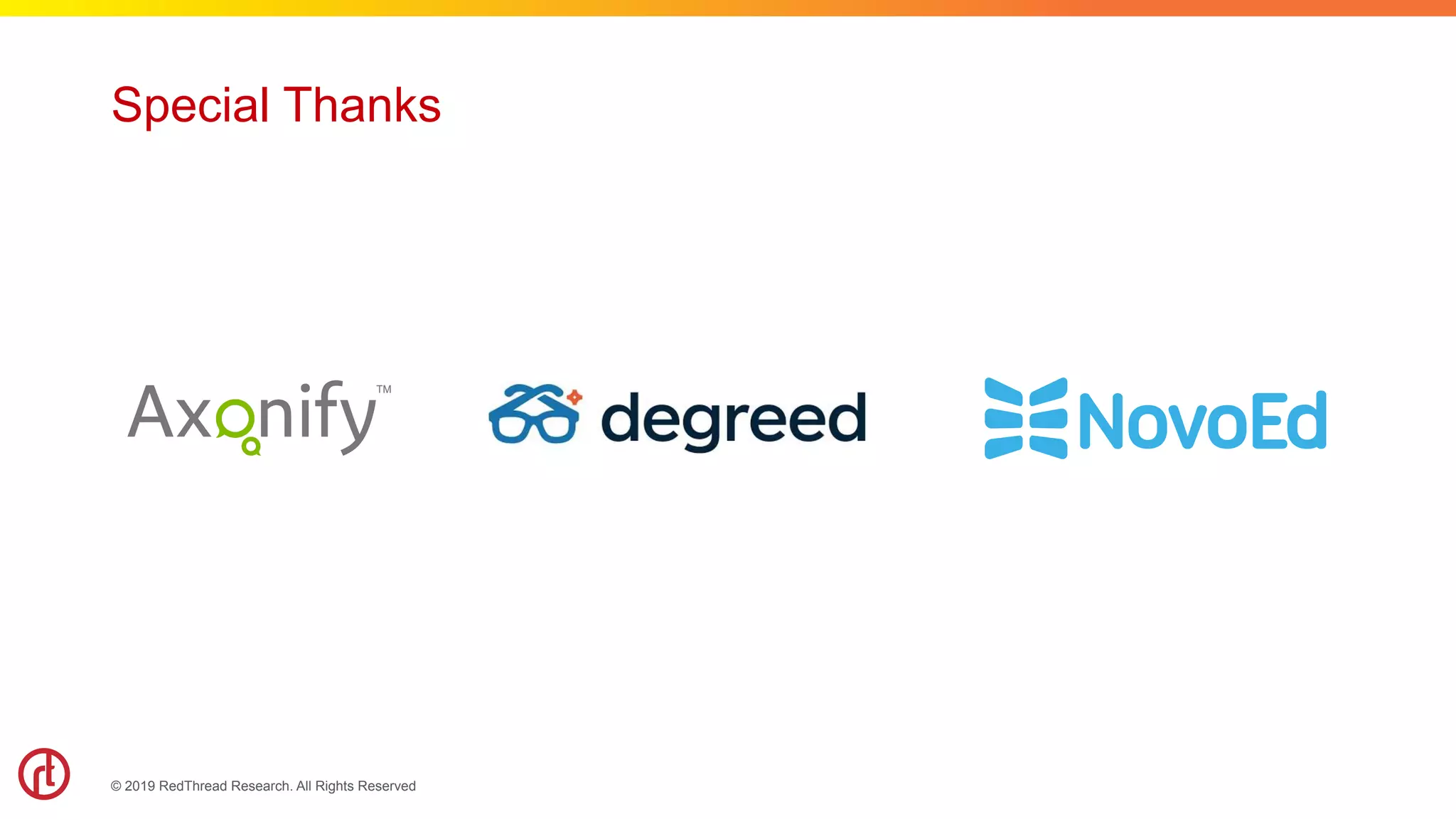 © 2019 RedThread Research. All Rights Reserved
Special Thanks
 