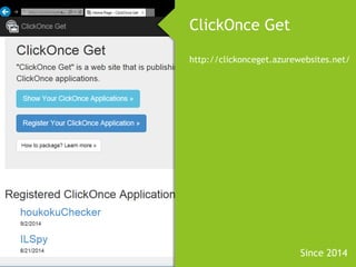 ClickOnce Get 
http://clickonceget.azurewebsites.net/ 
Since 2014 
 