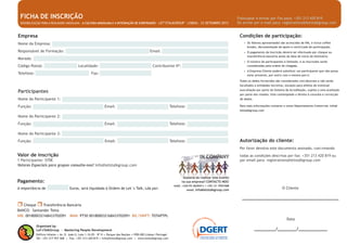 Empresa
Nome da Empresa: ...........................................................................................................................
Responsável de Formação: .......................................................... Email: ..............................................
Morada: ........................................................................................................................................
Código Postal: ....................... Localidade: .................................... Contribuinte Nº: ................................
Telefone: ................................. Fax: ...................................
Participantes
Nome do Participante 1: ....................................................................................................................
Função: ................................................. Email: ................................... Telefone: ............................
Nome do Participante 2: ....................................................................................................................
Função: ................................................. Email: ................................... Telefone: ............................
Nome do Participante 3:
Função: Email: Telefone:
FICHA DE INSCRIÇÃO
SENSIBILIZAÇÃO PARA A REALIDADE ANGOLANA – A CULTURA ANGOLANA E A INTEGRAÇÃO DE EXPATRIADOS - LET’STALKGROUP - LISBOA - 23 SETEMBRO 2013
Fotocopiar e enviar por Fax para: +351 213 420 819
Ou enviar por e-mail para: registrations@letstalkgroup.com
Valor de inscrição
1 Participante: 570€
Valores Especiais para grupos consulte-nos! info@letstalkgroup.com
Pagamento:
A importância de ................ Euros, será liquidada à Ordem de Let´s Talk, Lda por:
 Cheque  Transferência Bancária
BANCO: Santander Totta
NIB: 001800032168433702091 IBAN: PT50 001800032168433702091 BIC/SWIFT: TOTAPTPL
Organized by:
Let’sTalkGroup - Mastering People Development
Edifício Infante .Av. D. João II, Lote 1.16.05 – 8º H . Parque das Nações .1990-083 Lisboa I Portugal
Tel: +351 217 957 468 . Fax: +351 213 420 819 . info@letstalkgroup.com . www.letstalkgroup.com
Condições de participação:
• Os Valores apresentados são acrescidos de IVA, e inclui coffee
breaks, documentação de apoio e certiﬁcado de participação.
• O pagamento da Inscrição deverá ser efectuado por cheque ou
transferência bancária antes da data de início do Seminário.
• O número de participantes é limitado, e as inscrições serão
consideradas pela ordem de chegada.
• A Empresa Cliente poderá substituir um participante que não possa
estar presente, por outro com o mesmo perﬁl.
Todos os dados fornecidos são considerados conﬁdenciais e não serão
facultados a entidades terceiras, excepto para efeitos de eventual
auscultação por parte do Sistema de Acreditação, sujeita a uma aceitação
por parte dos visados. Está contemplado o direito à consulta e correcção
de dados.
Para mais informações contacte o nosso Departamento Comercial: info@
letstalkgroup.com
Autorização do cliente:
Por favor devolva este documento assinado, conﬁrmando
todas as condições descritas por fax: +351 213 420 819 ou
por email para: registrations@letstalkgroup.com
O Cliente
________________________________________
Data
_________/________/____________
 