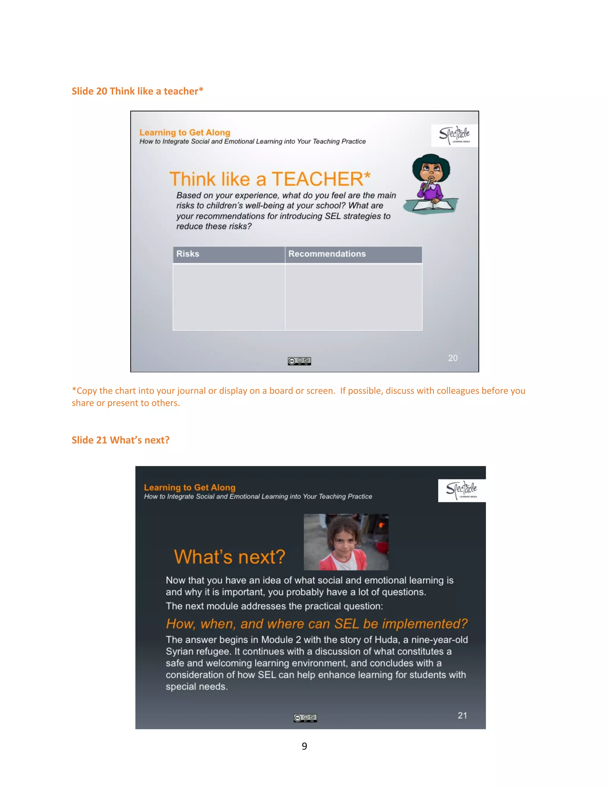 9
Slide 20 Think like a teacher*
*Copy the chart into your journal or display on a board or screen. If possible, discuss with colleagues before you
share or present to others.
Slide 21 What’s next?
 