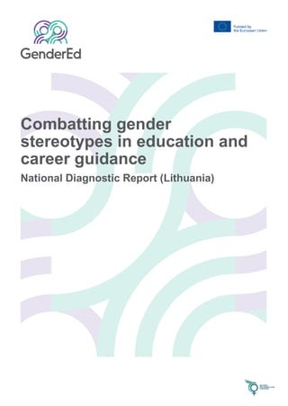 Combatting gender
stereotypes in education and
career guidance
National Diagnostic Report (Lithuania)
 