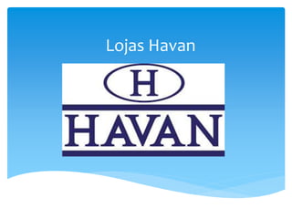 Lojas Havan
 