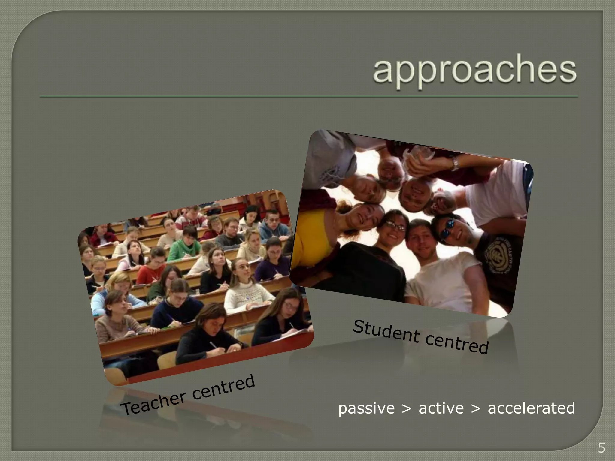 passive > active > accelerated

                                 5
 