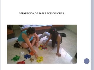 SEPARACION DE TAPAS POR COLORES 
 
