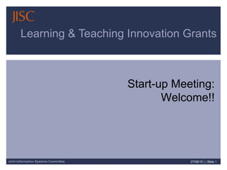 Learning & Teaching Innovation Grants 27/08/10   | |  ݺߣ  Start-up Meeting: Welcome 