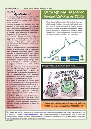 2
ÚLTIMAS DO ALTO             Rio de Janeiro, domingo, 5 de julho de 2009

 EDITORIAL
                                                         Nesta segunda, 48 anos do
               Ajuste do nó
 Documento com força de ‘título executivo’, o TAC        Parque Nacional da Tijuca
 é uma ferramenta de que se tem valido o
 Ministério Público para garantir direitos coletivos
 na área ambiental.
 Fortuitos ofensores da natureza têm sido
 apanhados de calça arriada e até com batom na
 cueca. Preposto dos interesses sociais, o MP tem
 inibido com sucesso desmatadores, abatedouros
 de bovinos e aves, poluidores de mananciais e
 protagonistas de outros delitos.
 A Promotoria Estadual do Meio Ambiente,
 teoricamente em defesa da vida, valeu-se, lá em
 2005, de laudo elaborado com, no mínimo,
 manifesto        despreparo       de       técnicos
 desconhecedores das entranhas históricas do
 Alto da Boa Vista.
 Apesar de nossas ponderações, fundamentadas no
 princípio da razoabilidade, face ao controverso
 libelo em formato de sentença sumária, a douta
 acusadora foi fundo ao pé da letra e fez ouvidos
 moucos ao clamor de potenciais injustiçados. A
 despeito de veementes apelos para visitar nossas
 comunidades e constatar o ledo equívoco a que
 fora    ‘tecnicamente’    induzida,    refutou    o
 direito(que     teríamos)    ao     mais    singelo
 contraditório.
 César Maia, prefeito da época, matreiramente
                                                       De repente, no Alto da Boa Vista...
 lavou as mãos no sangue dos inocentes e
 transferiu a Eduardo Paes a tarefa de
 explicitar(ou não) a preferência por Barrabás. Eis
 que os trombones-de-vara do Apocalipse
 anunciaram há pouco o anjo furibundo do TAC,
 para decretar a consumação dos séculos.
 O tal ‘Termo de Ajustamento de Conduta’ acaba
 de ser oferecido ao novo Prefeito como antídoto
 para vexaminosas sequelas na consciência, ao ter
 que enquadrar ‘favelados invasores’, sob a
 justificativa de     ‘inquestionáveis’ salvaguardas
 ambientais. Afinal, murmuraria compungido:
 ’ordem judicial não se discute: cumpre-se. I’m
 sorry, periferia!”
 Na prática, o TAC, como proposto à Prefeitura,
 em relação às comunidades do Alto da Boa Vista,
 seria o ajuste ‘misericordioso’ do nó, na corda dos
 ‘enforcáveis’. Todavia, aprendemos a engrossar o
 pescoço e resistir, determinados, ao aperto do         Próxima assembleia: quinta-feira, 9 de julho, às
 ‘garrote vil’.                                            19h30, no salão paroquial do Maracaí            !!!
 Quem (sobre)viver, verá.


 ÚLTIMAS DO ALTO – informativo do CONCA/Conselho de Cidadania do Alto da Boa Vista, Estrada das Furnas, 1112 - Rio
 de Janeiro/RJ. CONTATO: conca.rj@gmail.com. Texto, ilustração e montagem de Antônio Manoel. Fotos de Jarbas Lima,
 Rose Machado e AMgóes. Contatos: Roberto Maggessi(21-9385-8754), AMgóes(21-9767-4234), Kácio Alves(21-8888-3885),
 Conceição Freitas(21-9148-3440), Jarbas Lima(21-7833-1006).
igite texto]
 
