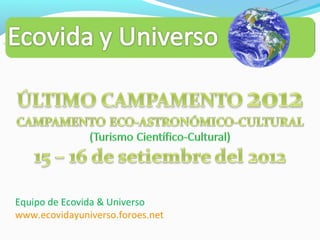Equipo de Ecovida & Universo
www.ecovidayuniverso.foroes.net
 