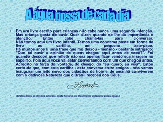  Leitura da poesia “Agua”.Leitura de vídeosVídeo “Água Fonte de Vida”;