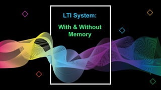• Infographic Style
LTI System:
With & Without
Memory
 