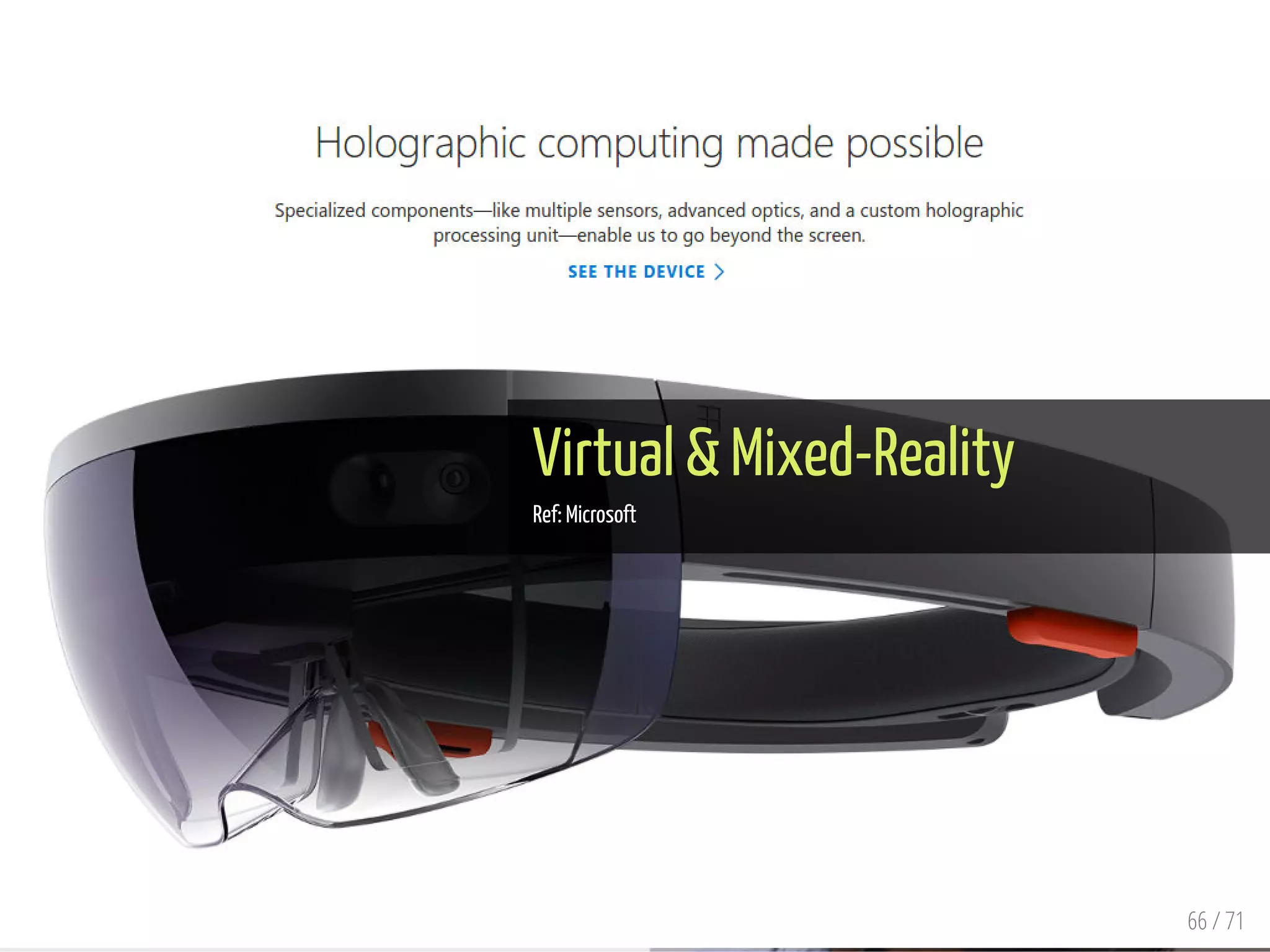 Virtual & Mixed-Reality
Ref: Microsoft
66 / 71
 
