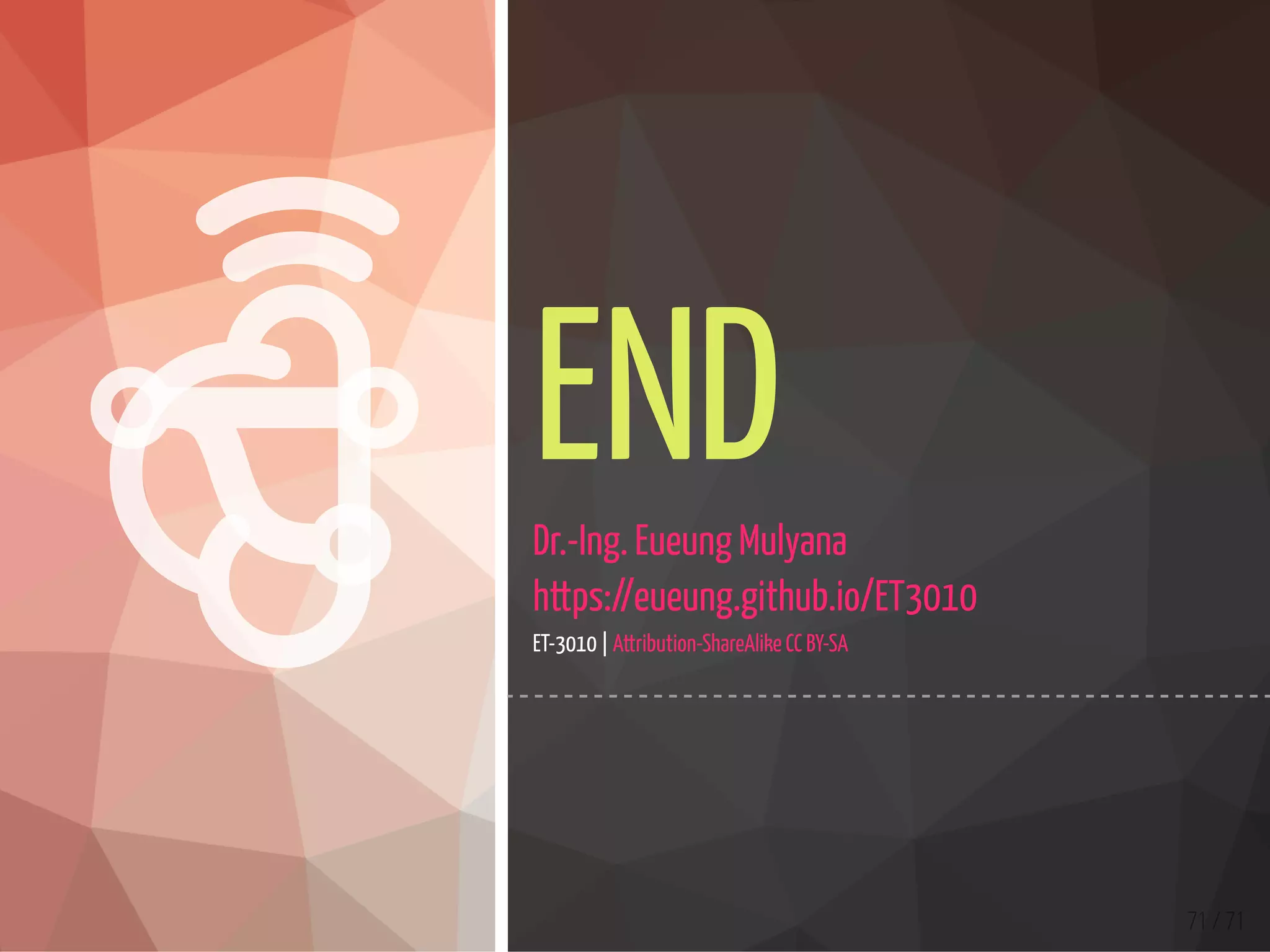 

71 / 71
ENDDr.-Ing. Eueung Mulyana
https://eueung.github.io/ET3010
ET-3010 | Attribution-ShareAlike CC BY-SA
 