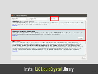 Install I2C LiquidCrystal Library 11 / 74
 