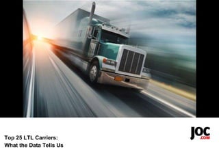 Top 25 LTL Carriers:
What the Data Tells Us
 