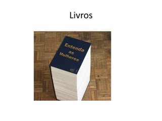 Livros
 