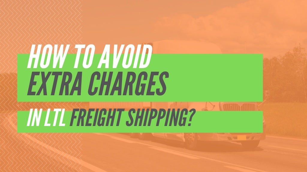 How to avoid extra charges in LTL freight shipping