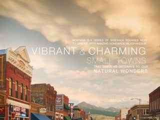 MONTANA IS A STORIED PLACE FILLED WITHWILD TROUT STREAMS MADE FAMOUS BY AUTHORS WHO WITNESSEDBY  DAY …AND RELAXING  HOSPITALITY AT NIGHT