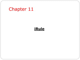Chapter 11
iRule
 