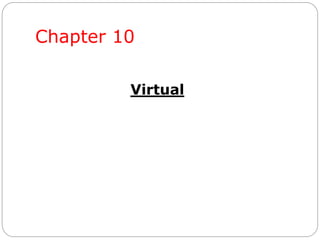 Chapter 10
Virtual
 
