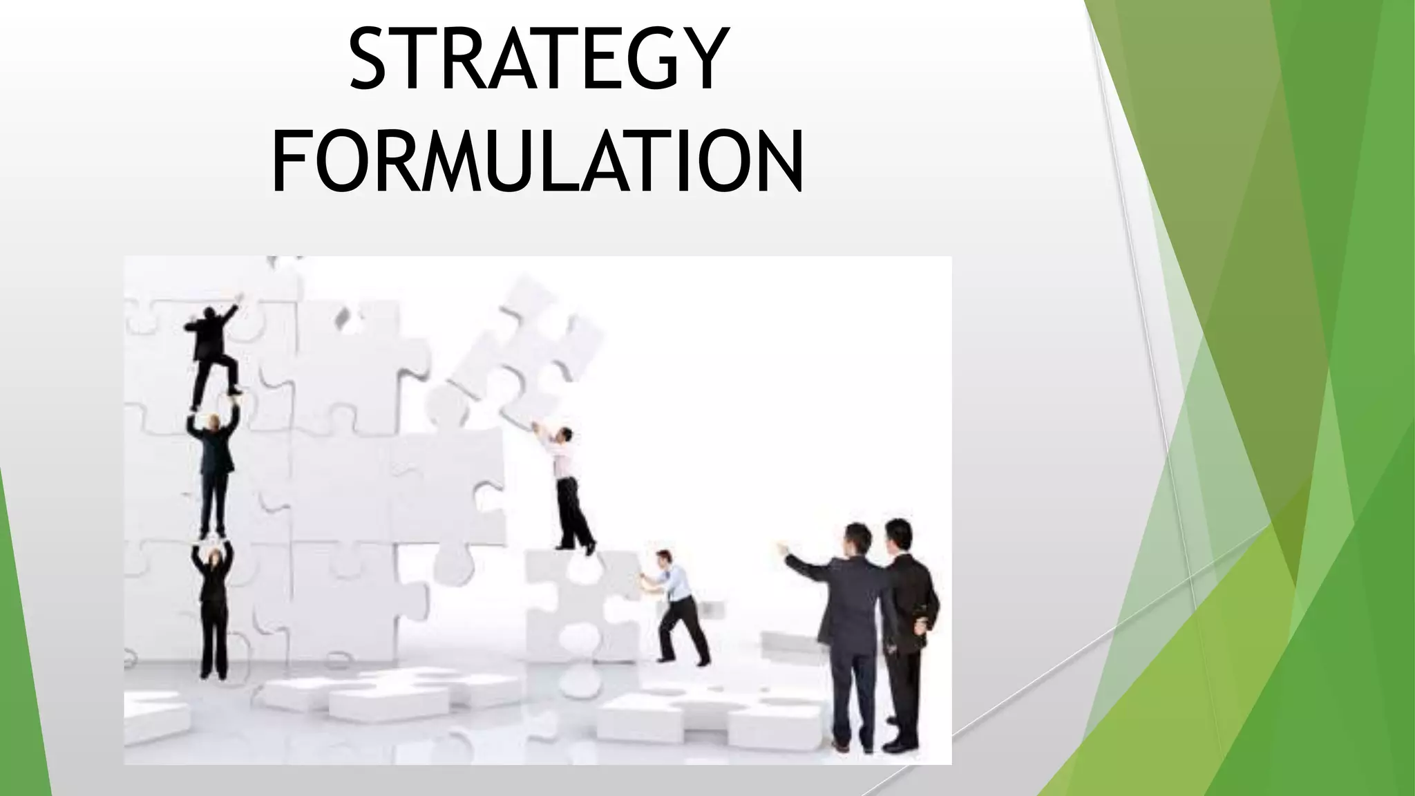 STRATEGY
FORMULATION
 