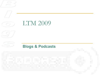 LTM 2009 Blogs & Podcasts 