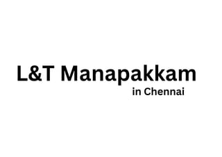 L&T Manapakkam
in Chennai
 