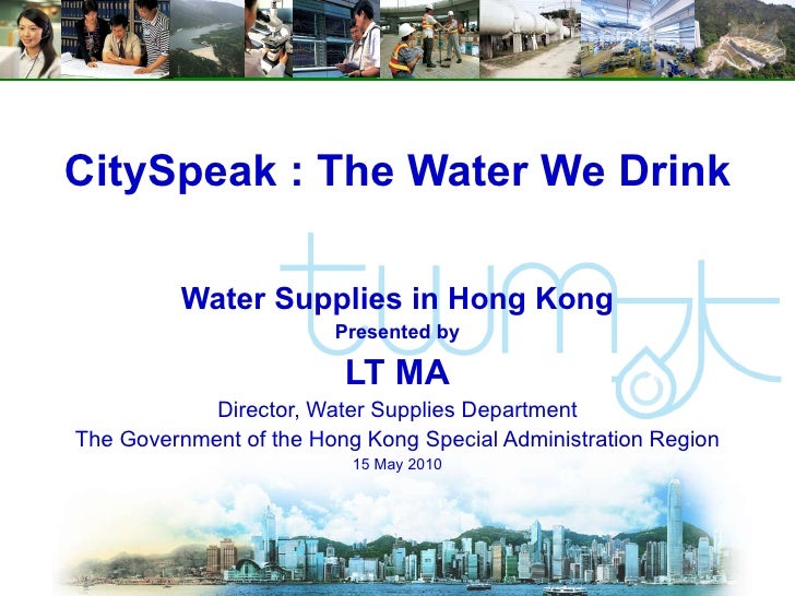 City Speak XII Water We Drink LT Ma of Water Supplies Department