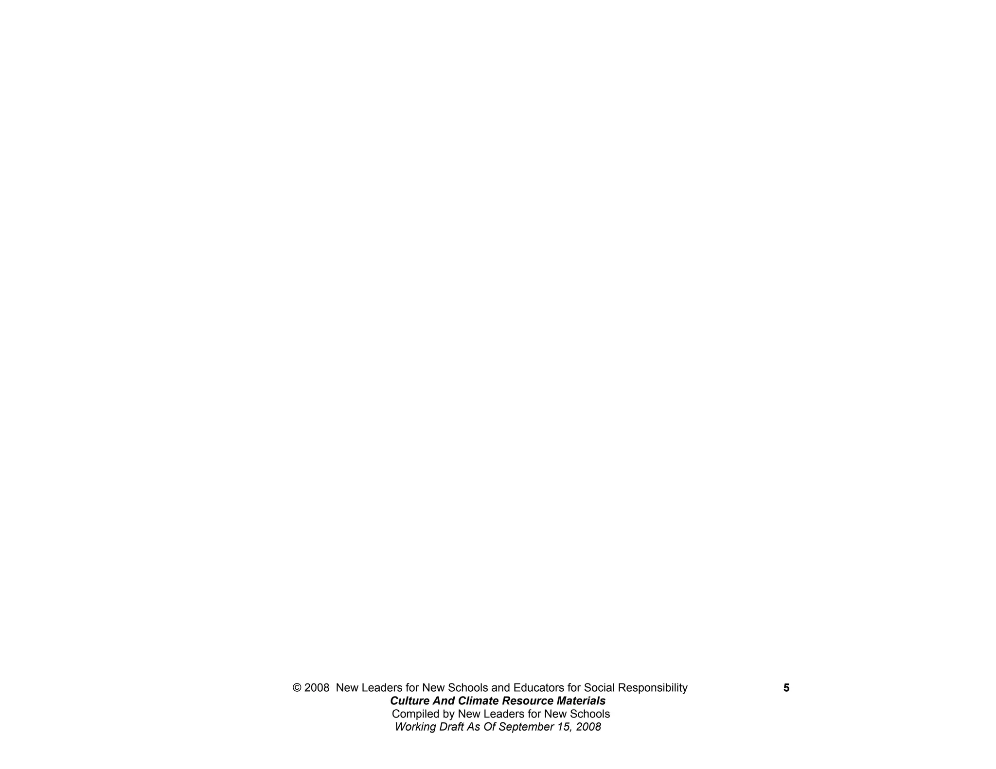 © 2008 New Leaders for New Schools and Educators for Social Responsibility   5
               Culture And Climate Resource Materials
                Compiled by New Leaders for New Schools
                Working Draft As Of September 15, 2008
 
