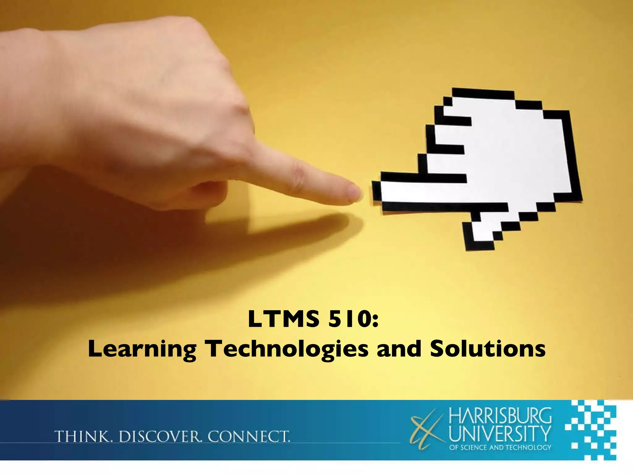 LTMS 510: Learning Technologies and Solutions