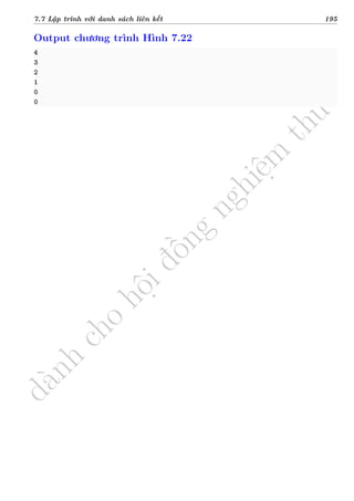 d
à
n
h
c
h
o
h
ộ
i
đ
ồ
n
g
n
g
h
i
ệ
m
t
h
u
7.7 Lập trình với danh sách liên kết 195
Output chương trình Hình 7.22
4
3
2
1
0
0
 