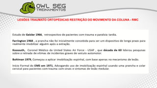 LESÕES TRAUMATO ORTOPÉDICAS RESTRIÇÃO DO MOVIMENTO DA COLUNA - RMC
 