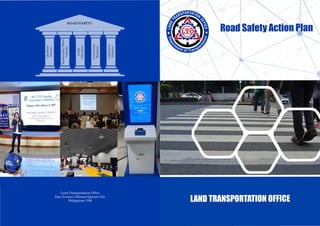 Theme: LTO e·Drive @107"'
ROAD SAfETY ADVOCACY PPOGP'''
Hi1 23 2019, 8'00 i.m
JI TO 8-."~J~nr E~~. Em A.t~..~
QtotzonC1tf
Road Satetv Action Plan
 