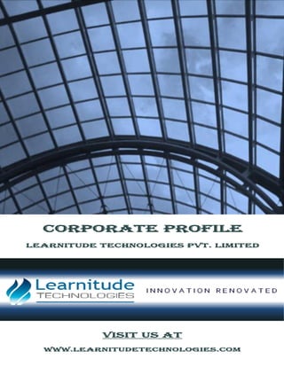 CORPORATE PROFILE
Learnitude Technologies pvt. Limited
Visit us at
www.learnitudetechnologies.com
 