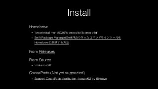 Install
Homebrew
• `brew install mono0926/license-plist/license-plist`
• Swift Package Manager(SwiftPM)
Homebrew
From Rele...