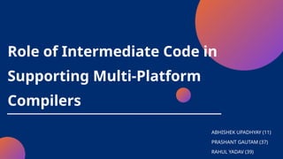 Intermediate Code In Supporting Multi-platform compilers | PPTX