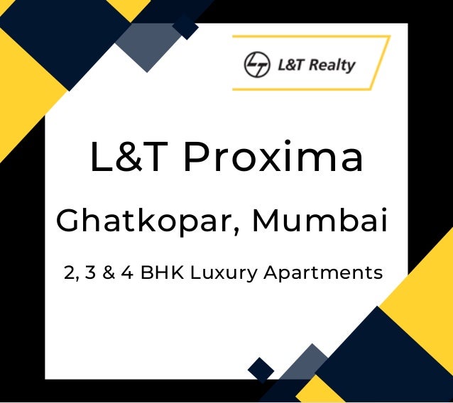 L&T Proxima
Ghatkopar, Mumbai
2, 3 & 4 BHK Luxury Apartments
 
